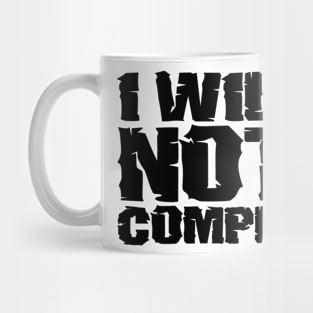 I will not comply Mug